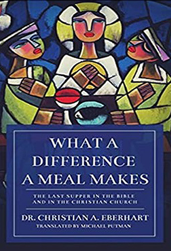 What a Difference a Meal Makes: The Last Supper in the Bible and in the Christian Church