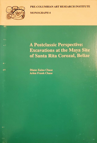 A Postclassic Perspective: Excavations at the Maya Site of Santa Rita Corozal, Belize