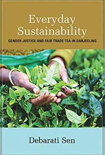 Everyday Sustainability: Gender Justice and Fair Trade Tea in Darjeeling