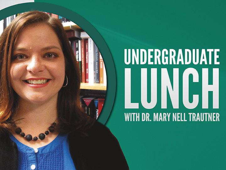 Undergraduate Lunch with Dr. Mary Nell Trautner