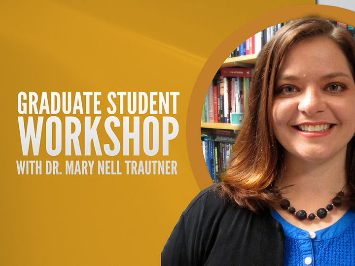 Graduate Student Workshop with Dr. Mary Nell Trautner