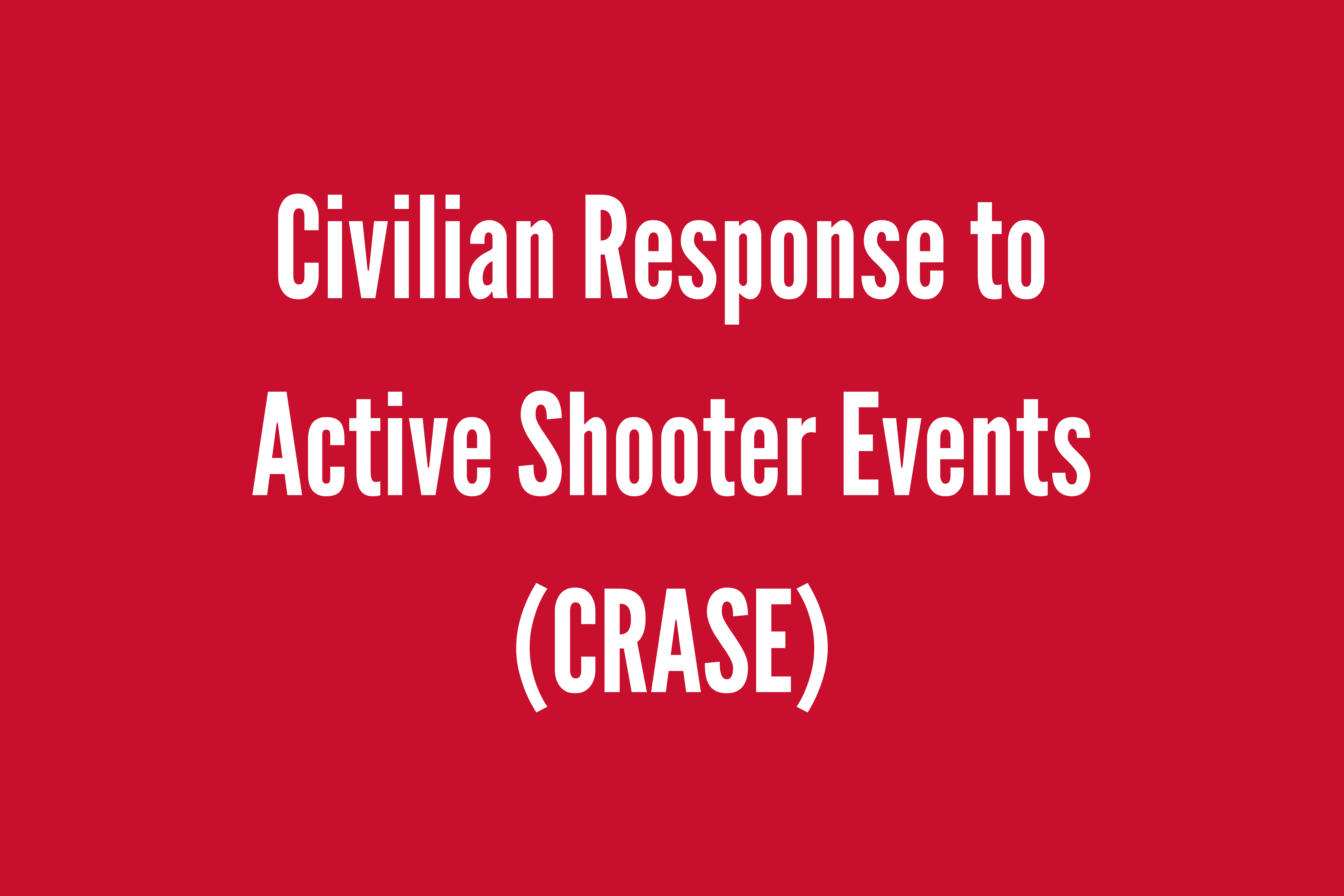 Civilian Response to Active Shooter Events (CRASE)